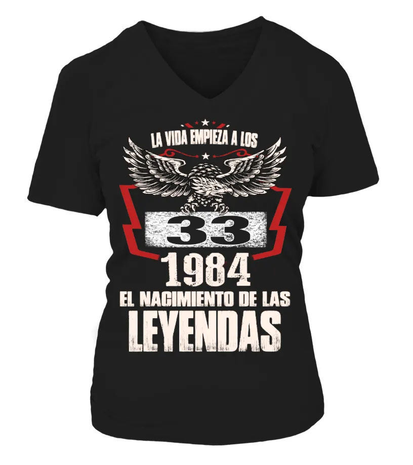La vida empieza a los 33 1984 el naciemto de las leyendas Camiseta cuello pico Mujer